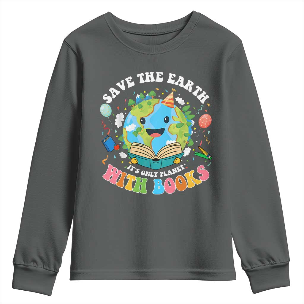 Earth Day Youth Sweatshirt Save Earth Its Only Planet With Books Reader TS10 Dark Heather Print Your Wear