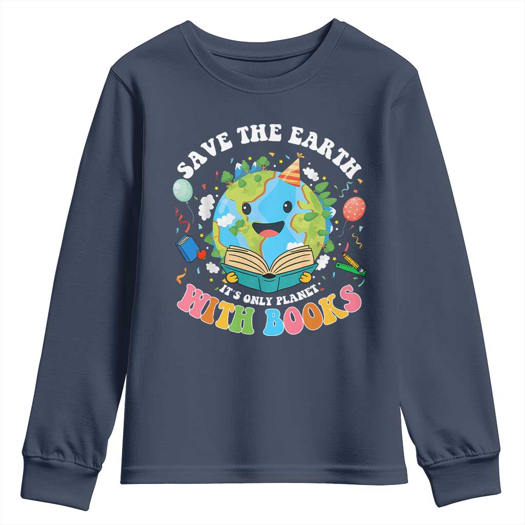 Earth Day Youth Sweatshirt Save Earth Its Only Planet With Books Reader TS10 Navy Print Your Wear