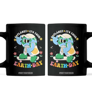 Earth Day Coffee Mug Cute Go Planet Its Your Earthday Groovy TS10 Black Print Your Wear