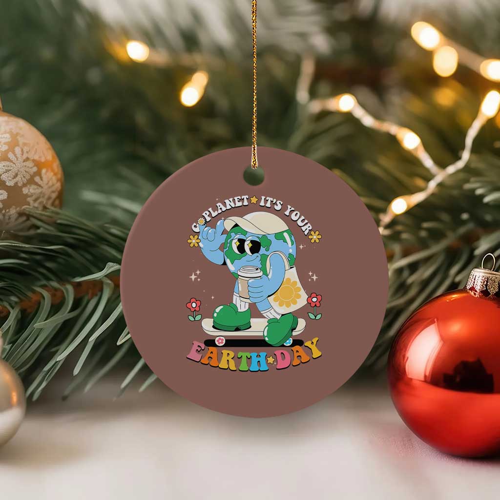 Earth Day Ceramic Ornament Cute Go Planet Its Your Earthday Groovy TS10 1pc Mocha Print Your Wear