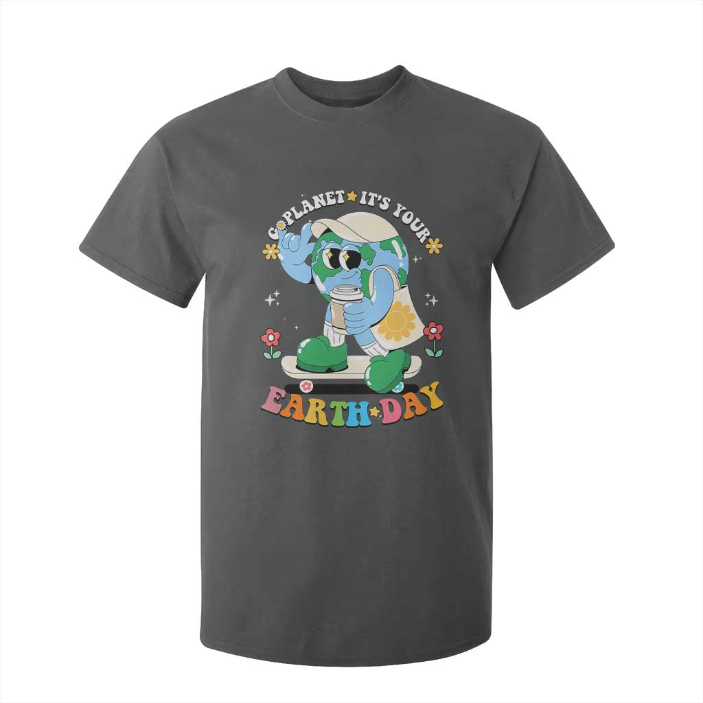 Earth Day T Shirt For Kid Cute Go Planet Its Your Earthday Groovy TS10 Dark Heather Print Your Wear