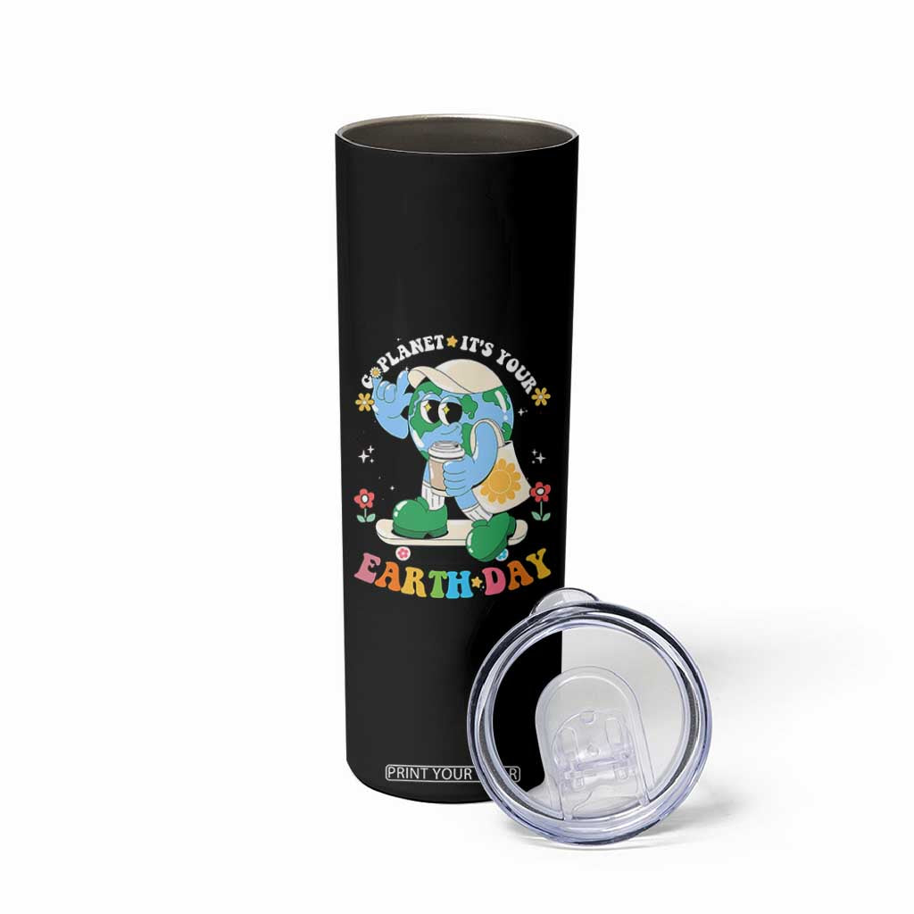 Earth Day Skinny Tumbler Cute Go Planet Its Your Earthday Groovy TS10 Print Your Wear