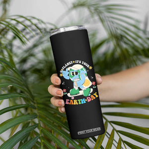 Earth Day Skinny Tumbler Cute Go Planet Its Your Earthday Groovy TS10 Print Your Wear