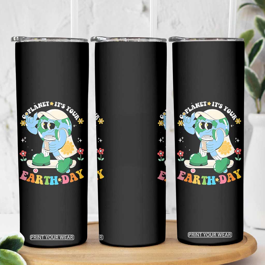 Earth Day Skinny Tumbler Cute Go Planet Its Your Earthday Groovy TS10 Print Your Wear