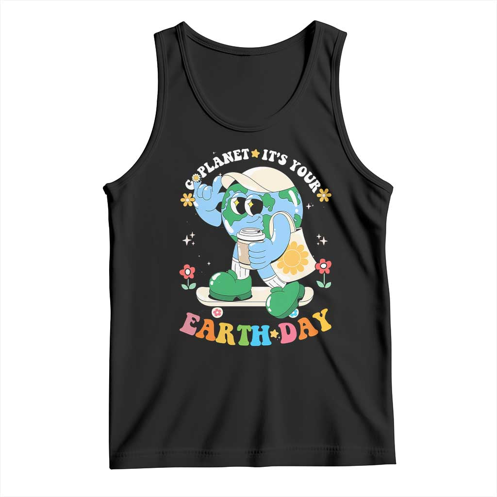 Earth Day Tank Top Cute Go Planet Its Your Earthday Groovy TS10 Black Print Your Wear