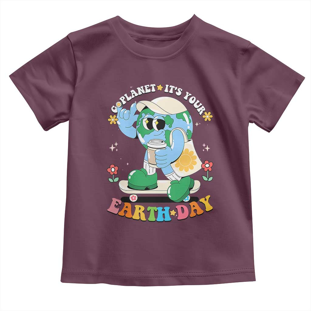 Earth Day Toddler T Shirt Cute Go Planet Its Your Earthday Groovy TS10 Maroon Print Your Wear