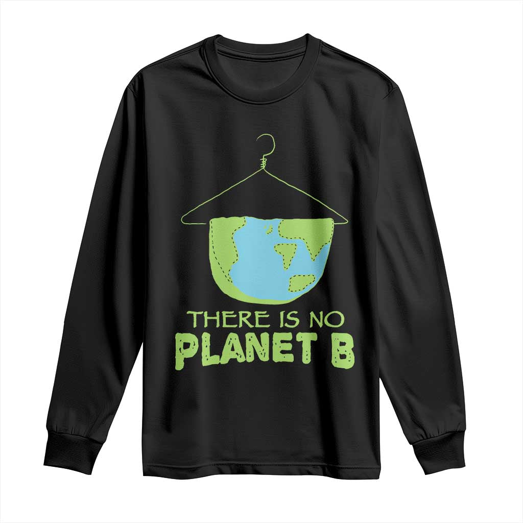 Earth Day Long Sleeve Shirt There Is No Planet B Save the Planet TS10 Black Print Your Wear