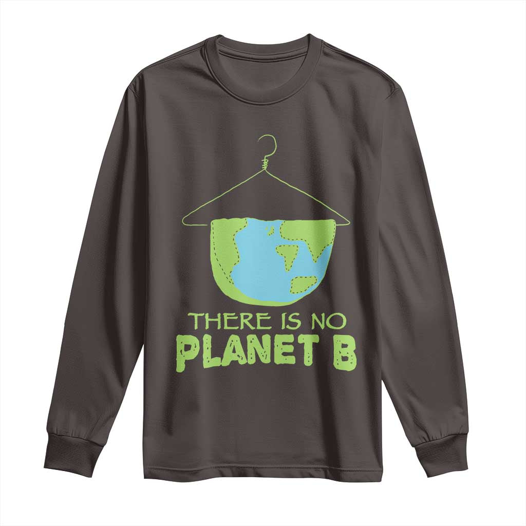 Earth Day Long Sleeve Shirt There Is No Planet B Save the Planet TS10 Dark Chocolate Print Your Wear