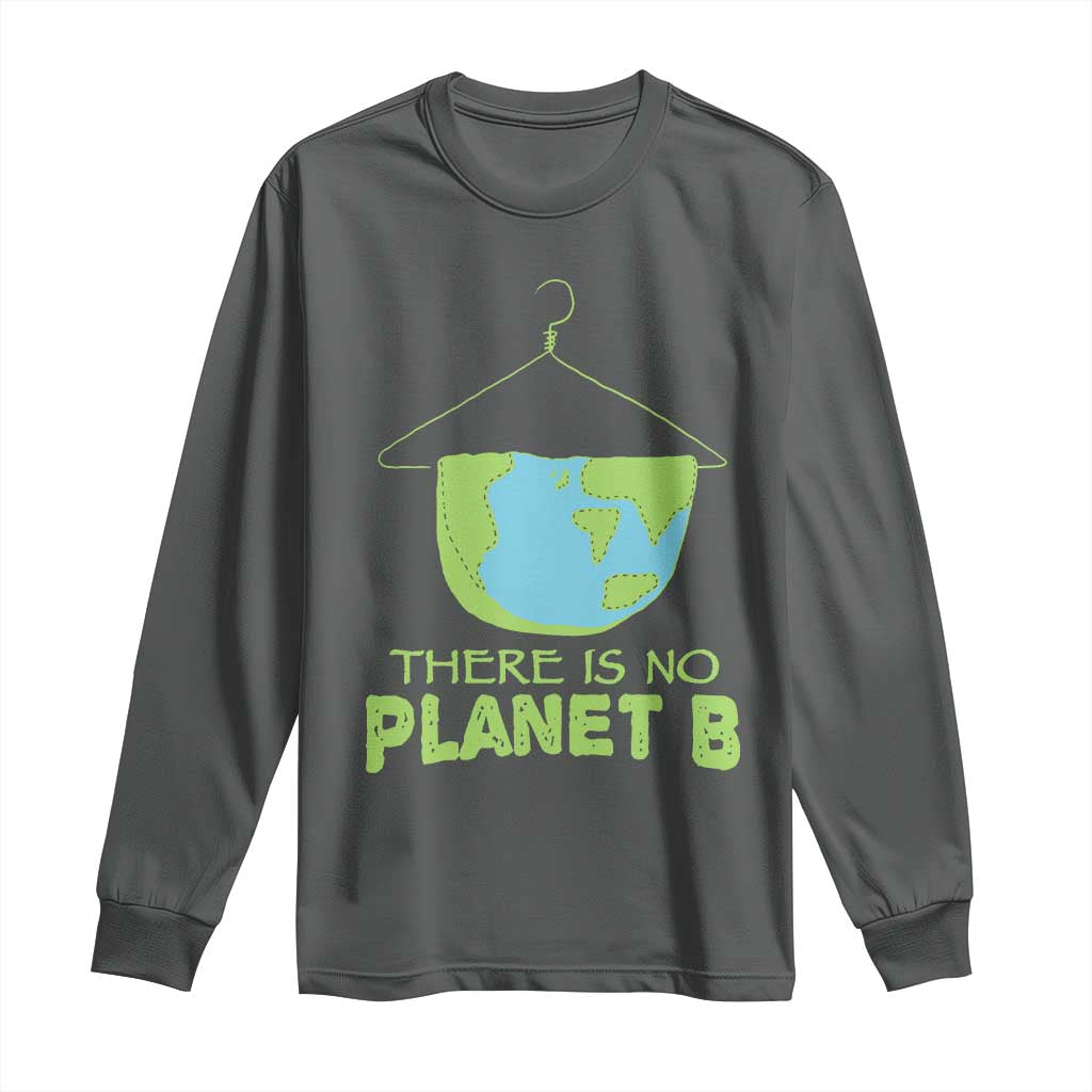 Earth Day Long Sleeve Shirt There Is No Planet B Save the Planet TS10 Dark Heather Print Your Wear
