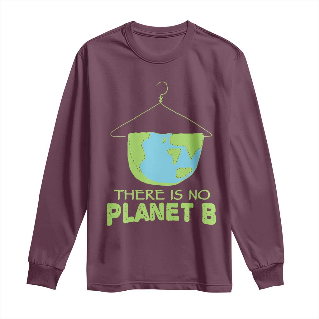 Earth Day Long Sleeve Shirt There Is No Planet B Save the Planet TS10 Maroon Print Your Wear