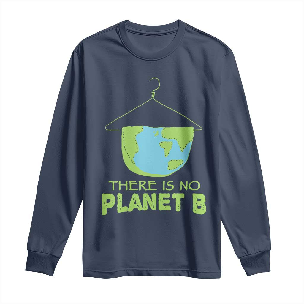 Earth Day Long Sleeve Shirt There Is No Planet B Save the Planet TS10 Navy Print Your Wear