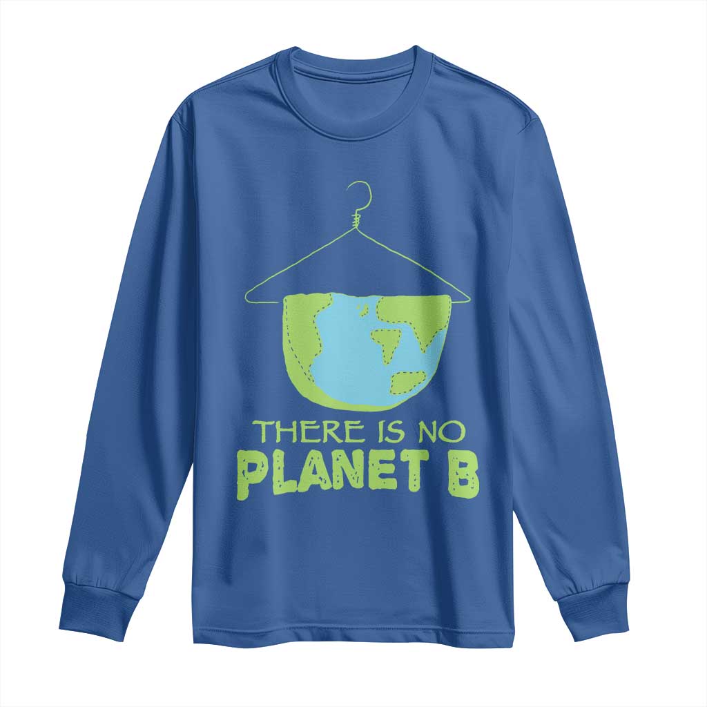 Earth Day Long Sleeve Shirt There Is No Planet B Save the Planet TS10 Royal Blue Print Your Wear