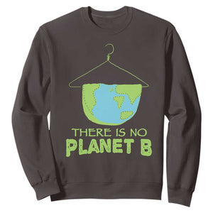Earth Day Sweatshirt There Is No Planet B Save the Planet TS10 Dark Chocolate Print Your Wear