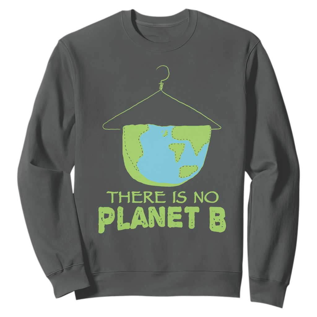 Earth Day Sweatshirt There Is No Planet B Save the Planet TS10 Dark Heather Print Your Wear