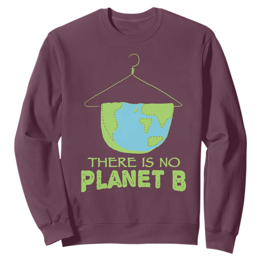 Earth Day Sweatshirt There Is No Planet B Save the Planet TS10 Maroon Print Your Wear