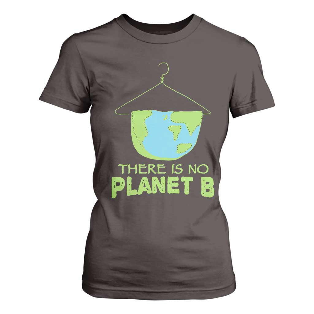 Earth Day T Shirt For Women There Is No Planet B Save the Planet TS10 Dark Chocolate Print Your Wear