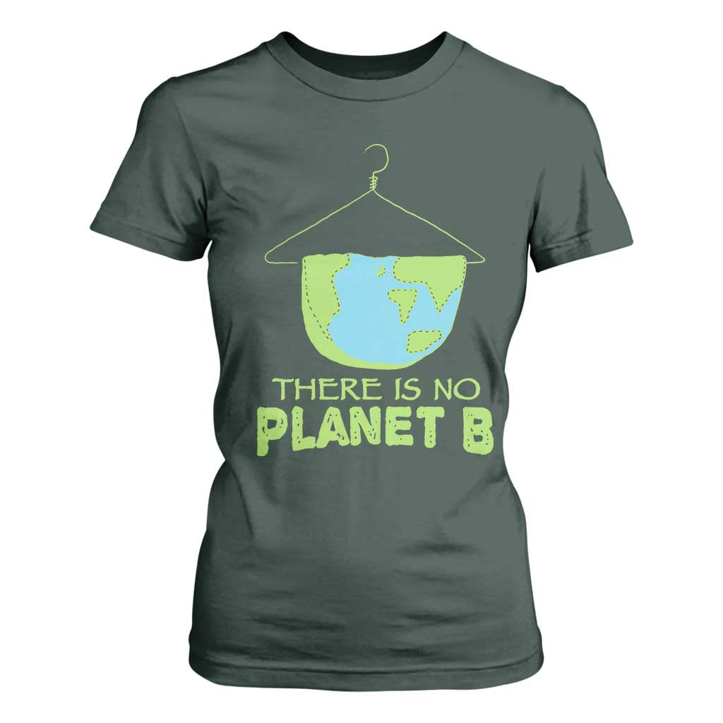 Earth Day T Shirt For Women There Is No Planet B Save the Planet TS10 Dark Forest Green Print Your Wear