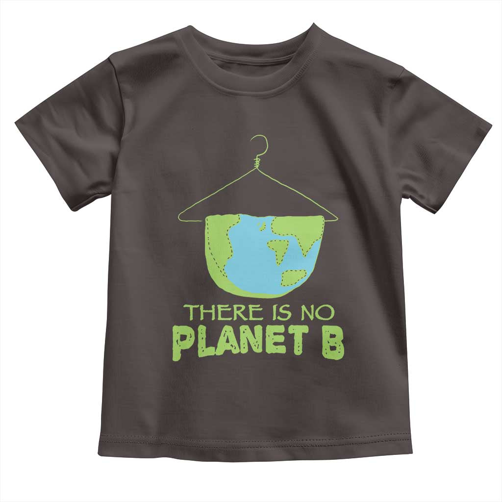 Earth Day Toddler T Shirt There Is No Planet B Save the Planet TS10 Dark Chocolate Print Your Wear