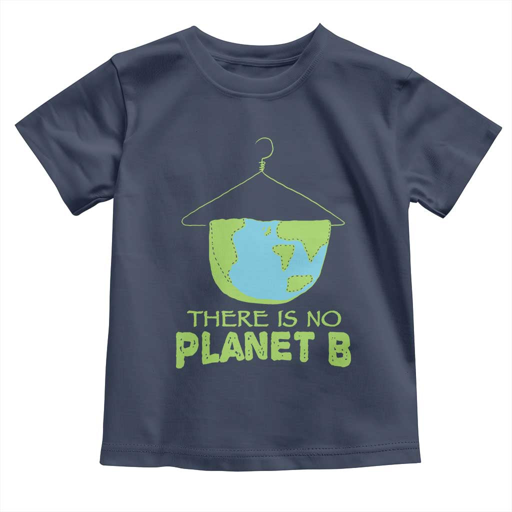 Earth Day Toddler T Shirt There Is No Planet B Save the Planet TS10 Navy Print Your Wear