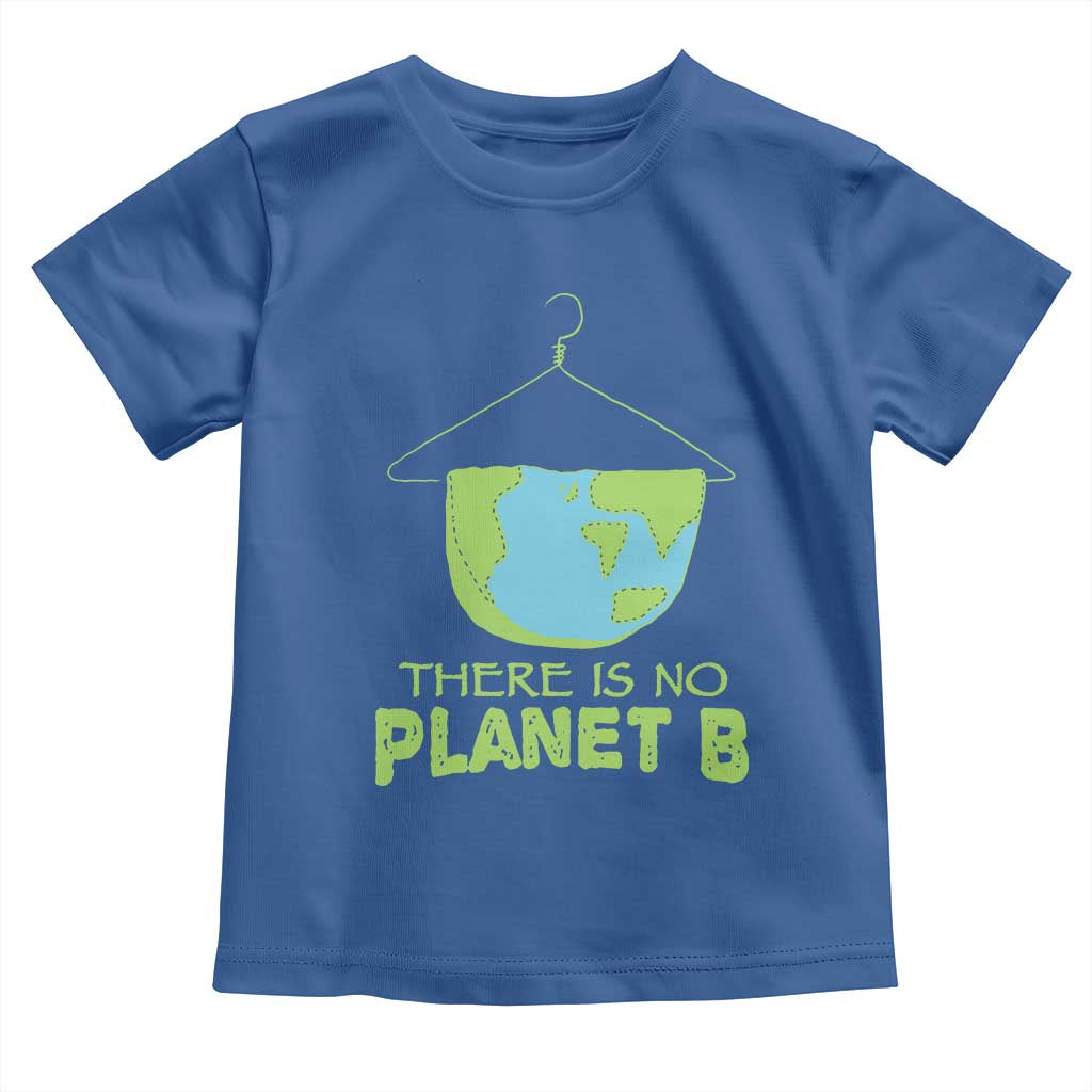 Earth Day Toddler T Shirt There Is No Planet B Save the Planet TS10 Royal Blue Print Your Wear