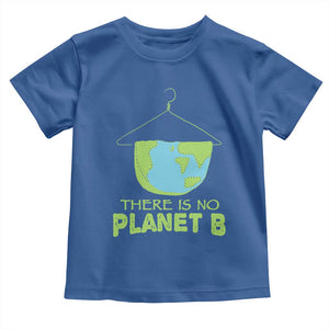 Earth Day Toddler T Shirt There Is No Planet B Save the Planet TS10 Royal Blue Print Your Wear