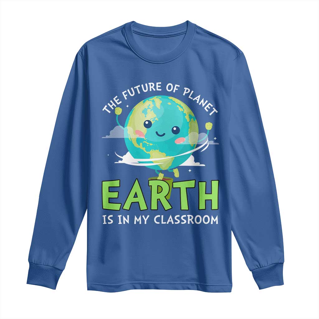 Earth Day Teachers Long Sleeve Shirt Funny Classroom TS10 Royal Blue Print Your Wear