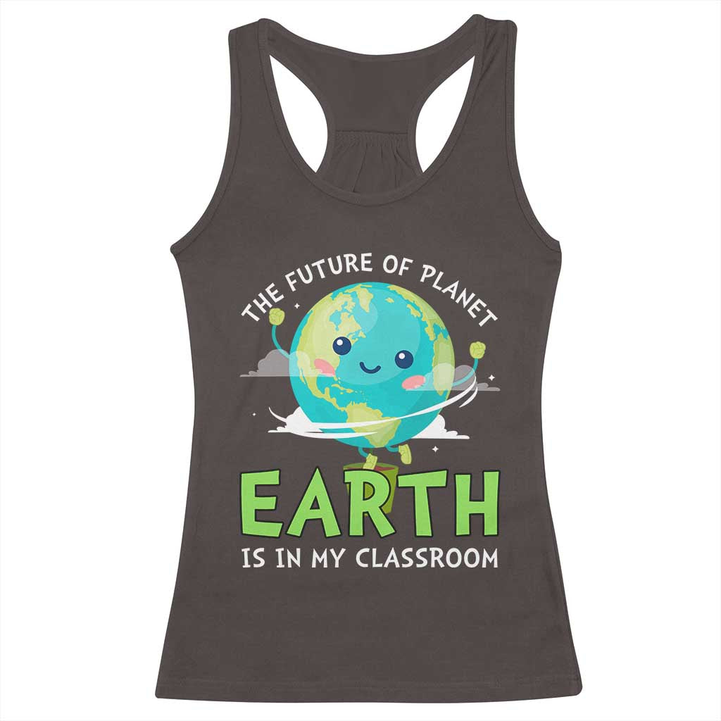 Earth Day Teachers Racerback Tank Top Funny Classroom TS10 Dark Chocolate Print Your Wear