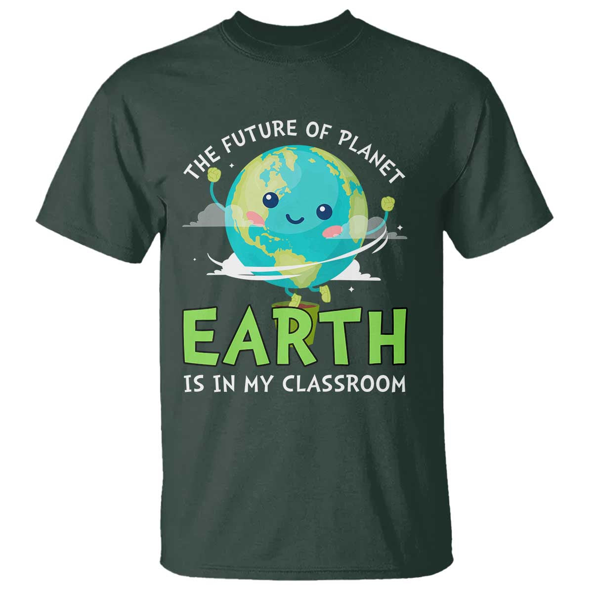 Earth Day Teachers T Shirt Funny Classroom TS10 Dark Forest Green Print Your Wear