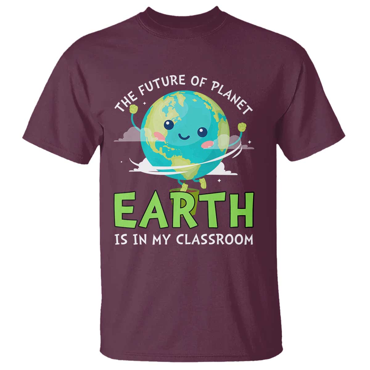 Earth Day Teachers T Shirt Funny Classroom TS10 Maroon Print Your Wear