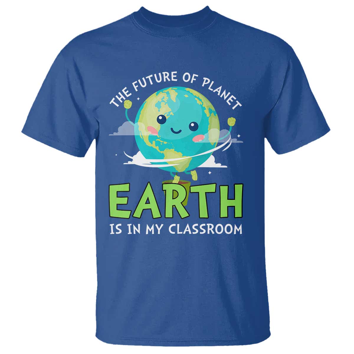 Earth Day Teachers T Shirt Funny Classroom TS10 Royal Blue Print Your Wear