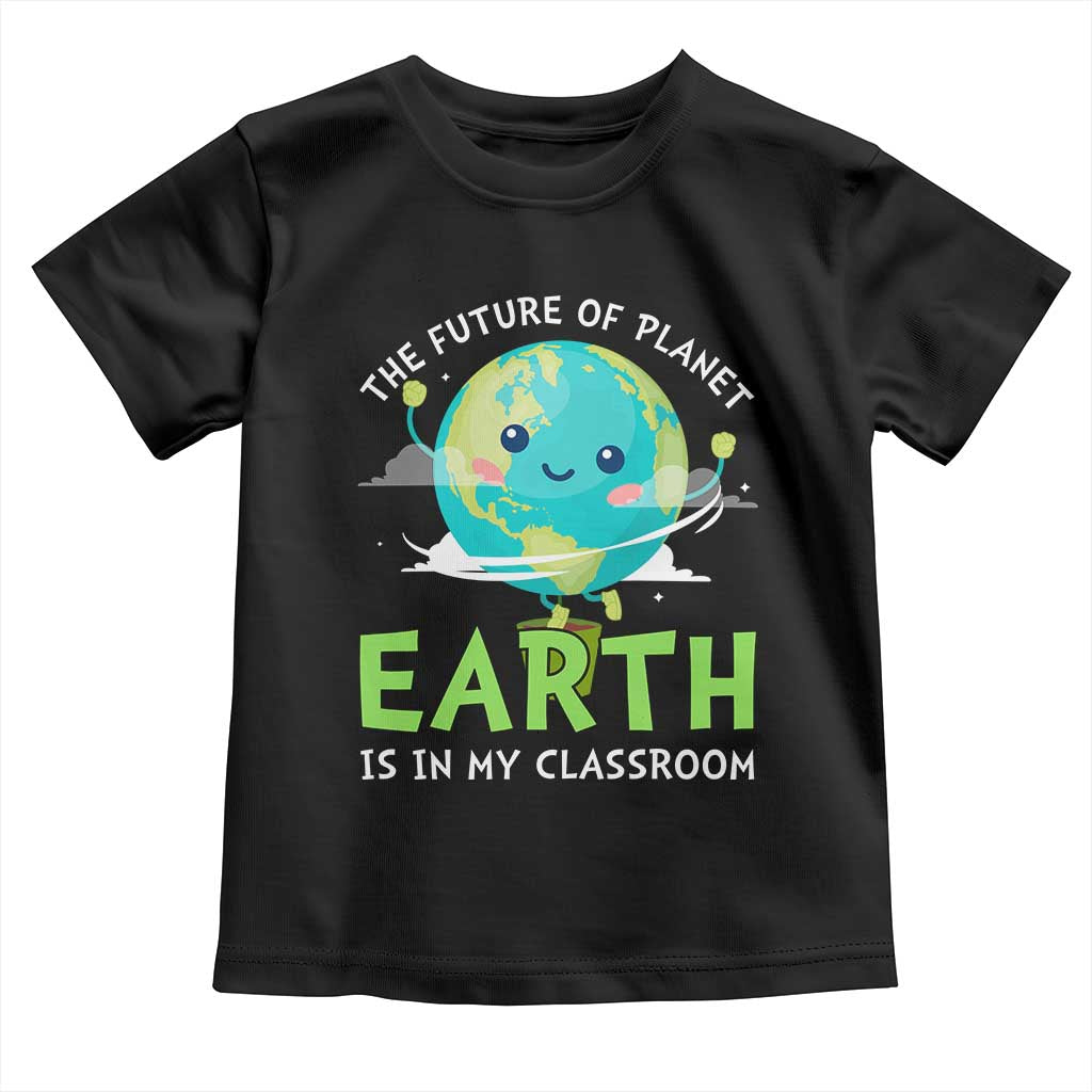 Earth Day Teachers Toddler T Shirt Funny Classroom TS10 Black Print Your Wear