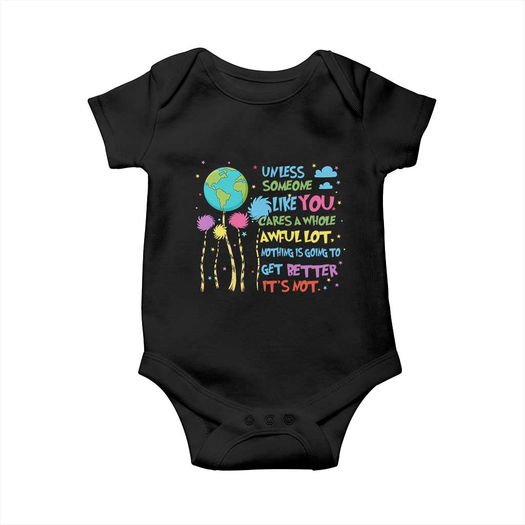 Earth Day Baby Onesie Unless Someone Like You Cares A Whole Awful Lot TS10 Black Print Your Wear