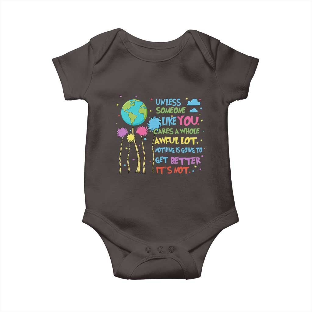 Earth Day Baby Onesie Unless Someone Like You Cares A Whole Awful Lot TS10 Dark Chocolate Print Your Wear