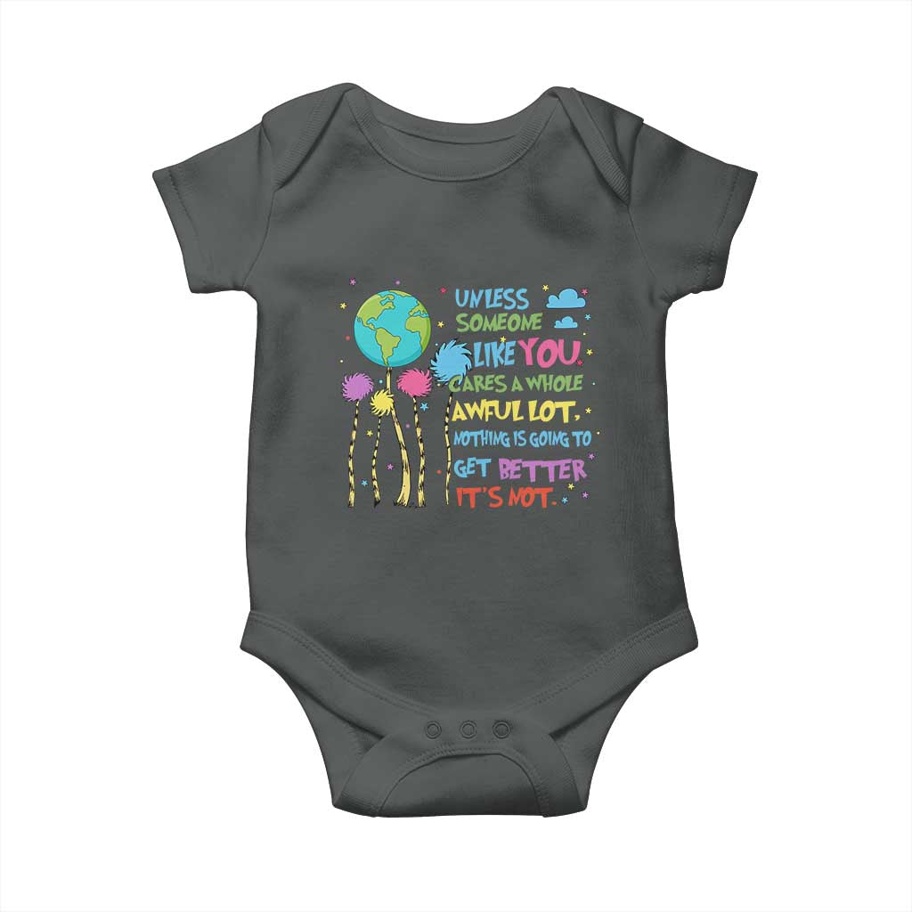 Earth Day Baby Onesie Unless Someone Like You Cares A Whole Awful Lot TS10 Dark Heather Print Your Wear