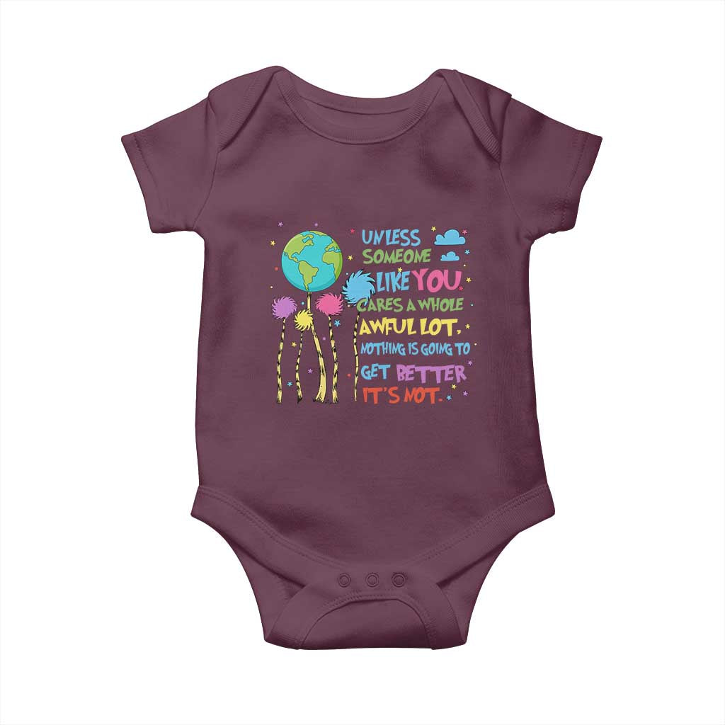 Earth Day Baby Onesie Unless Someone Like You Cares A Whole Awful Lot TS10 Maroon Print Your Wear