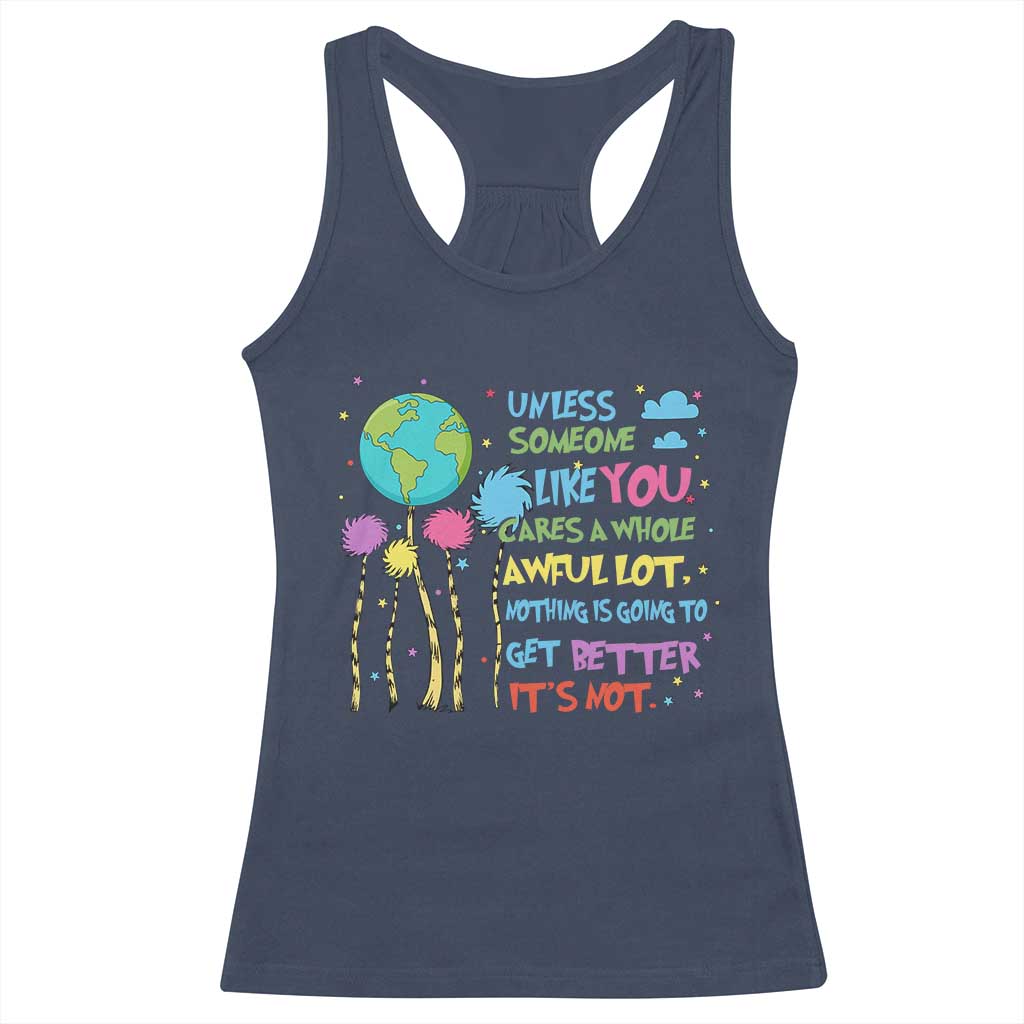 Earth Day Racerback Tank Top Unless Someone Like You Cares A Whole Awful Lot TS10 Navy Print Your Wear