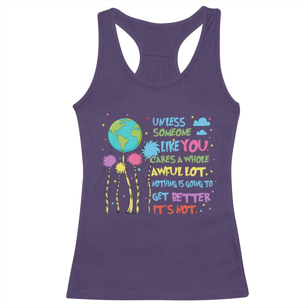 Earth Day Racerback Tank Top Unless Someone Like You Cares A Whole Awful Lot TS10 Purple Print Your Wear