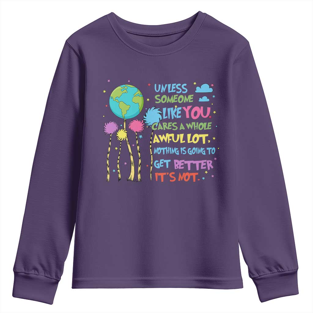 Earth Day Youth Sweatshirt Unless Someone Like You Cares A Whole Awful Lot TS10 Purple Print Your Wear