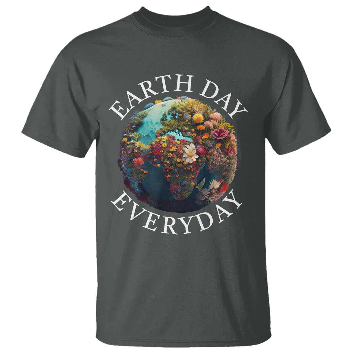 Earth Day Everyday T Shirt With Floral Nature Lover Climate Change TS10 Dark Heather Print Your Wear