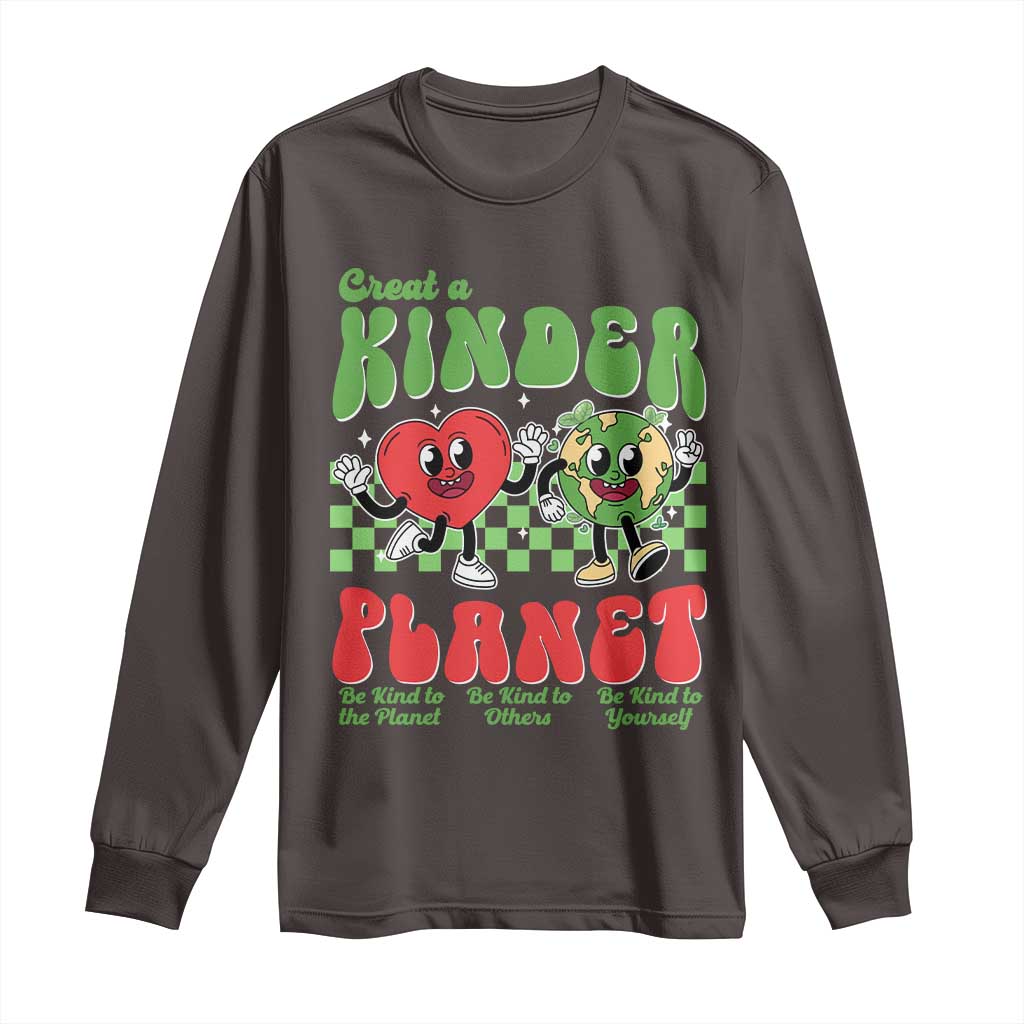 Earth Day Long Sleeve Shirt Create A Kinder Planet Be Kind Earth TS10 Dark Chocolate Print Your Wear