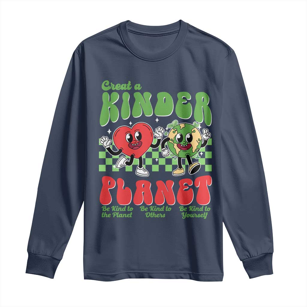 Earth Day Long Sleeve Shirt Create A Kinder Planet Be Kind Earth TS10 Navy Print Your Wear