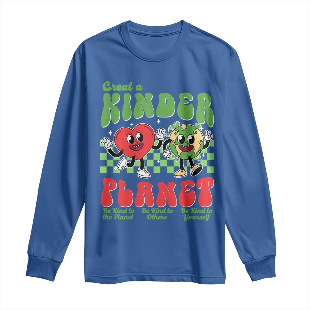Earth Day Long Sleeve Shirt Create A Kinder Planet Be Kind Earth TS10 Royal Blue Print Your Wear