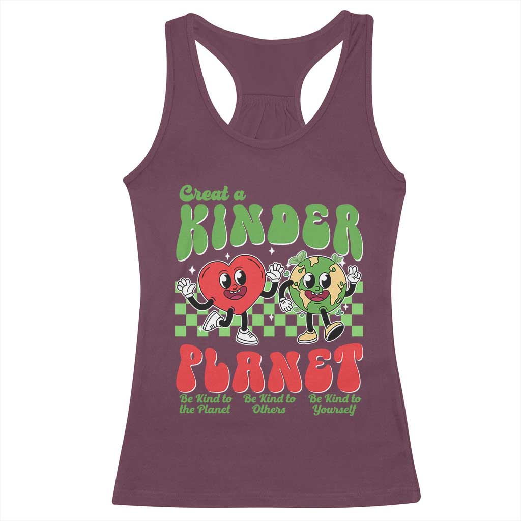 Earth Day Racerback Tank Top Create A Kinder Planet Be Kind Earth TS10 Maroon Print Your Wear