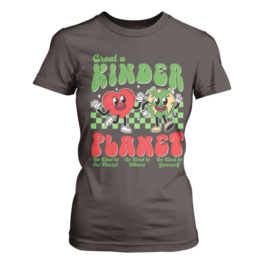 Earth Day T Shirt For Women Create A Kinder Planet Be Kind Earth TS10 Dark Chocolate Print Your Wear