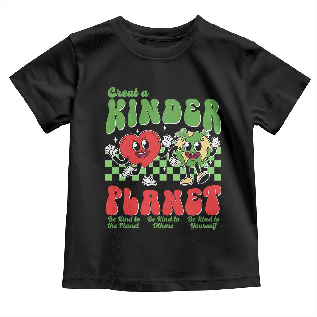 Earth Day Toddler T Shirt Create A Kinder Planet Be Kind Earth TS10 Black Print Your Wear