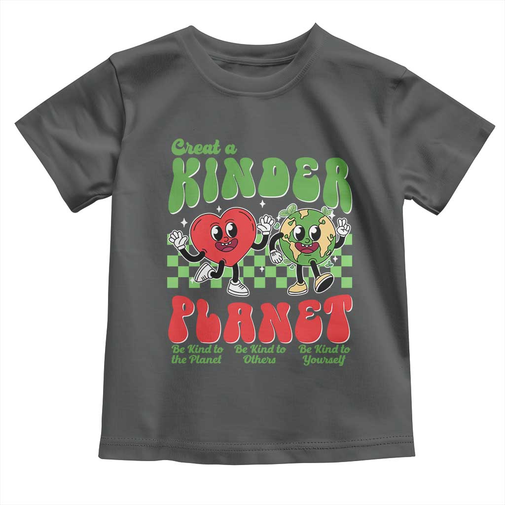 Earth Day Toddler T Shirt Create A Kinder Planet Be Kind Earth TS10 Dark Heather Print Your Wear