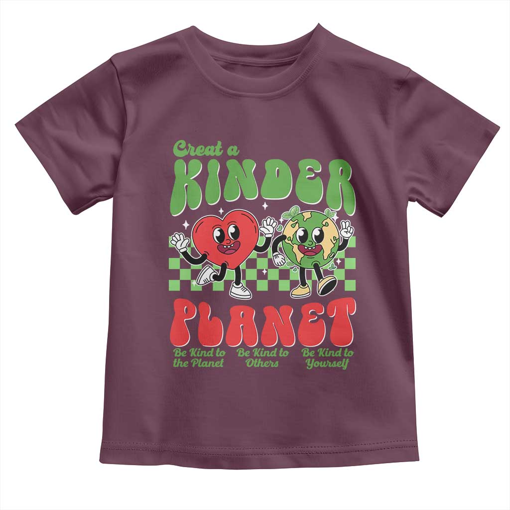Earth Day Toddler T Shirt Create A Kinder Planet Be Kind Earth TS10 Maroon Print Your Wear