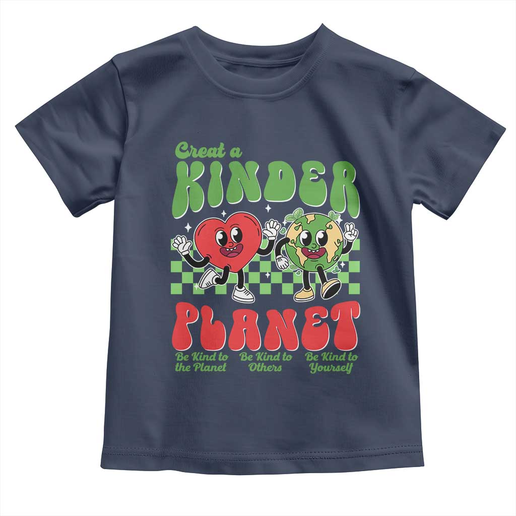 Earth Day Toddler T Shirt Create A Kinder Planet Be Kind Earth TS10 Navy Print Your Wear
