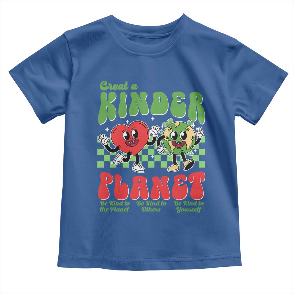 Earth Day Toddler T Shirt Create A Kinder Planet Be Kind Earth TS10 Royal Blue Print Your Wear