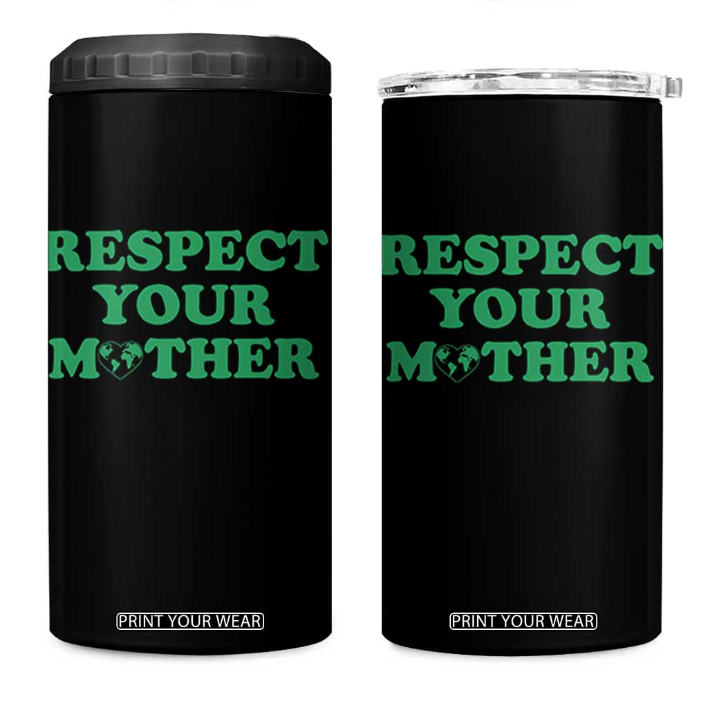 Earth Day 4 in 1 Can Cooler Tumbler Respect Your Mother Environmental Recycling TS10 One Size: 16 oz Black Print Your Wear